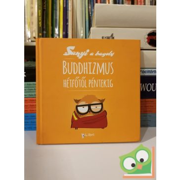   Buddhizmus hétfőtől péntekig (Sanyi a bagoly 1.) (Dedikált)