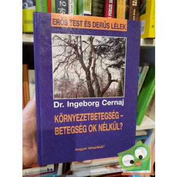   Dr. Ingeborg Cernaj: Környezetbetegség - Betegség ok nélkül?