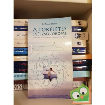 Tom J. Chalko: A tökéletesség egészség öröme