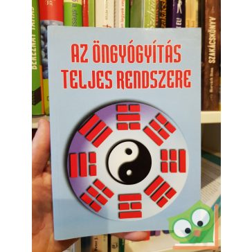   Stephen T. Chang Az ​öngyógyítás teljes rendszere - Belső taoista gyakorlatok