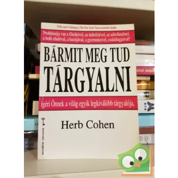   Herb Cohen: Bármit meg tud tárgyalni - ígéri önnek a világ egyik legkiválóbb tárgyalója (Bagolyvár)