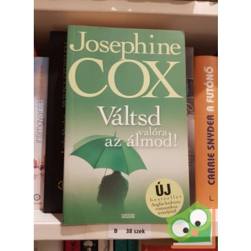 Josephine Cox: Váltsd valóra az álmodat
