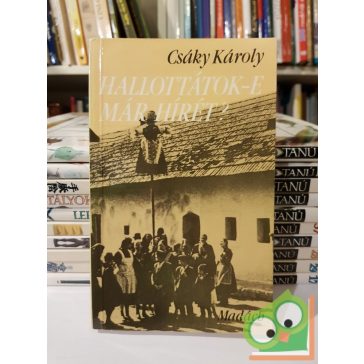 Csáky Károly: Hallottátok-e már hírét?