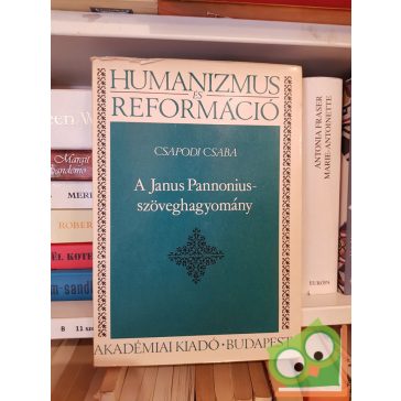   Csapodi Csaba: A Janus Pannonius-szöveghagyomány (Humanizmus és reformáció)