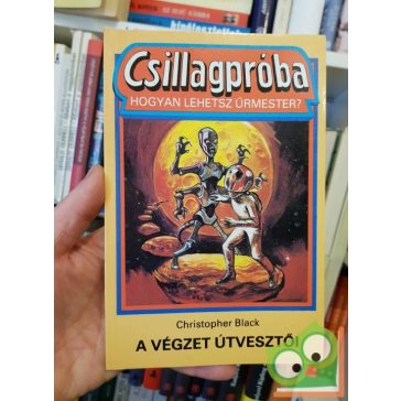   Christopher Black: A végzet útvesztői1 (Csillagpróba - hogyan lehetsz űrmester?)