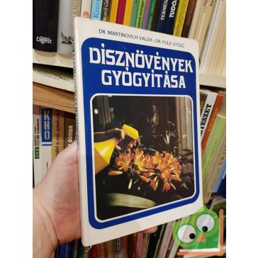   Martinovich Valér, Folk Győző: Dísznövények gyógyítása