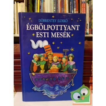 Döbrentey Ildikó: Égbőlpottyant esti mesék (Ritka)
