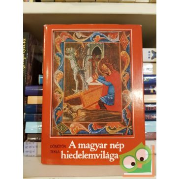 Dömötör Tekla: A magyar nép hiedelemvilága