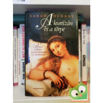 Sarah Dunant: A kurtizán és a törpe