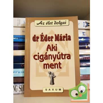 Éder Mária: Aki cigányútra ment