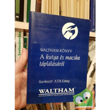   A. T. B. Edney: Waltham könyv a kutya és macska táplálásáról