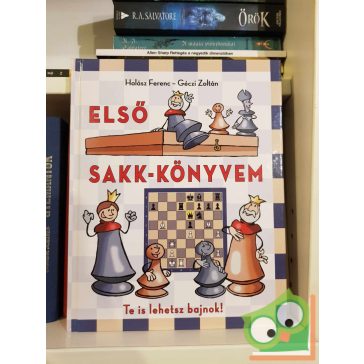   Géczi Zoltán, Halász Ferenc: Első sakk-könyvem - Te is lehetsz bajnok!