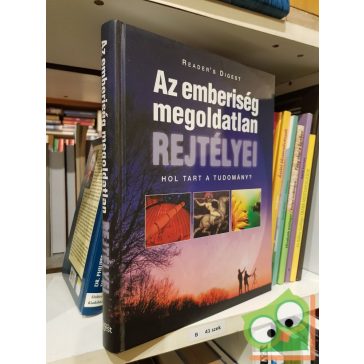   Reader Digest's: Az emberiség megoldatlan rejtélyei- Hol tart a Tudomány?