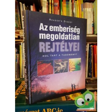   Reader Digest's: Az emberiség megoldatlan rejtélyei- Hol tart a Tudomány?