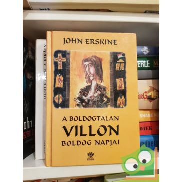 John Erskine: A boldogtalan Villon boldog napjai