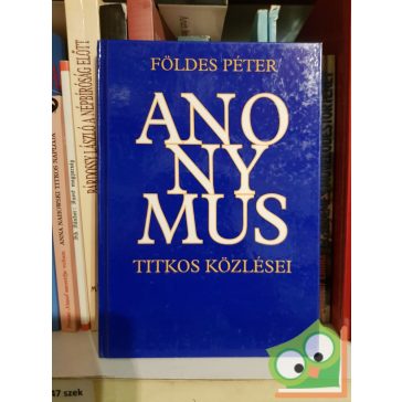 Földes Péter: Anonymus titkos közlései