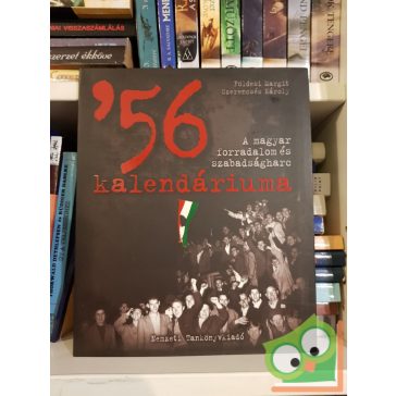   Földesi Margit, Szerencsés Károly: '56 kalendáriuma - A  magyar forradalom és szabadságharc (Ritka)