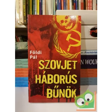 Földi Pál: Szovjet háborús bűnök (Ritka)