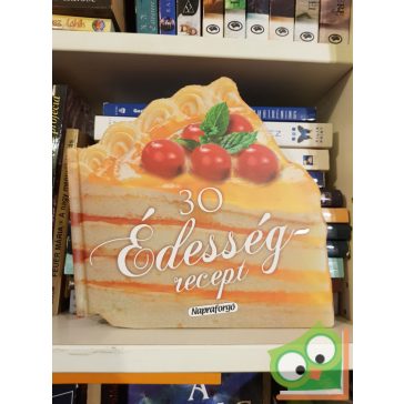 Formás szakácskönyvek - 30 édesség recept