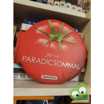 Formás szakácskönyvek - 30 recept paradicsommal