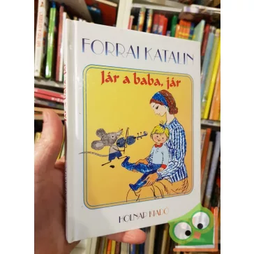Forrai Katalin: Jár a baba, jár