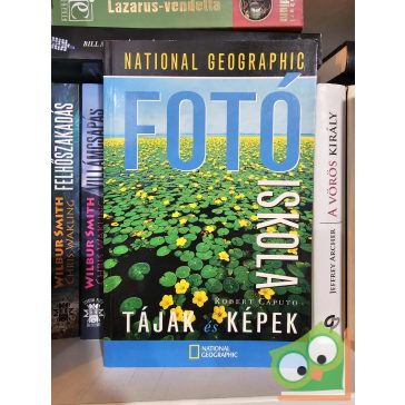   Robert Caputo: National Geographic Fotóiskola - Tájak és képek