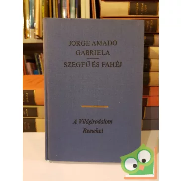   Jorge Amado Gabriela: Szegfű és fahéj (A világirodalom remekei)