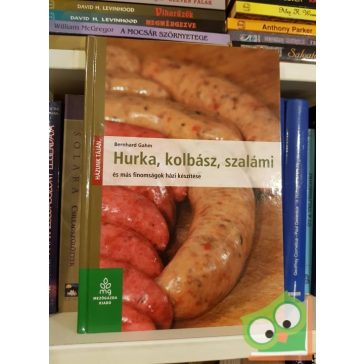  Bernhard Gahm: Hurka, kolbász, szalámi és más finomságok házi készítése
