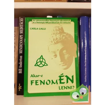   Carla Galli: Akar-e ​fenomÉN lenni?  Az extraszenzorikus képességek fejlesztésének és a bionergia felhasználásának ősi módszerei