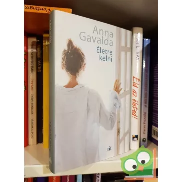 Anna Gavalda: Életre kelni
