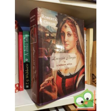 Roberta Gellis: Lucrezia Borgia és a mérgek anyja