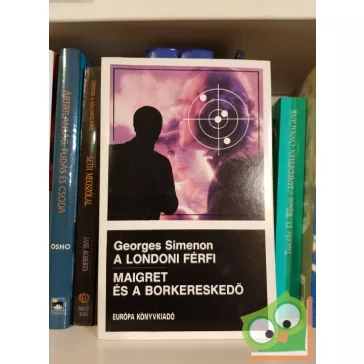   Georges Simenon: A londoni férfi / Maigret és a borkereskedő