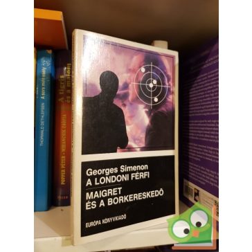   Georges Simenon: A londoni férfi / Maigret és a borkereskedő