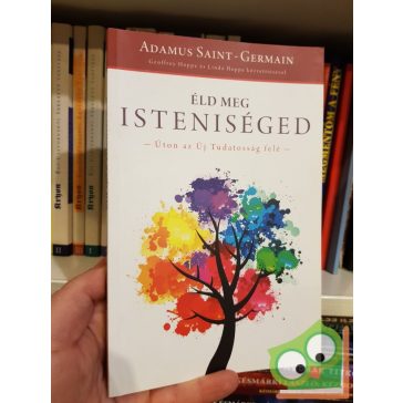   Adamus Saint-Germain: Éld meg isteniséged - Úton az Új Tudatosság felé