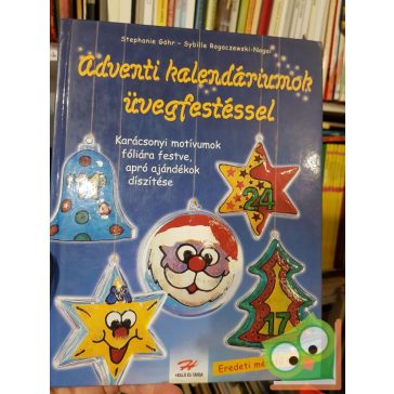   Rogaczewski Sybille Nogai Stephanie Göhr: Adventi kalendáriumok üvegfestéssel