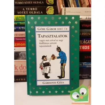   Göre Gábor: Tapasztalatok vagyis más szóval az nagy kiállításon szörzött tapasztalatok (Göre Gábor Biró úr könyvei 2.)