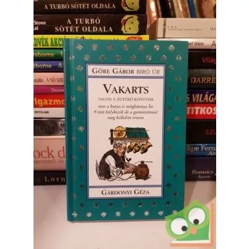 Göre Gábor: Vakarts  (Göre Gábor Biró úr könyvei 9)
