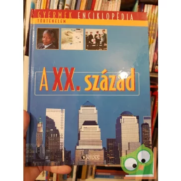 Gyermek enciklopédia: Történelem - A XX. század