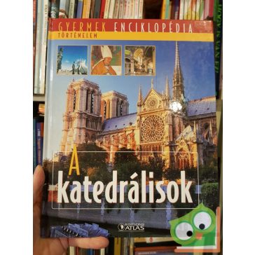 Gyermek enciklopédia: Történelem - a katedrálisok