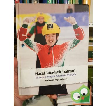   Lengyel Lajos: Hadd küzdjek bátran! (20 éves a magyar Speciális Olimpia)