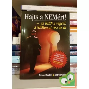   Richard Fenton, Andrea Waltz: Hajts a NEMért! - az IGEN a végcél, a NEMen át visz az út (Ritka)
