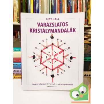   Judy Hall: Varázslatos kristálymandalák - Fedezd fel a szakrális formák és kristályok erejét!