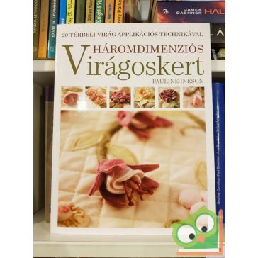   Háromdimenziós virágoskert - 20 térbeli virág applikációs technikával