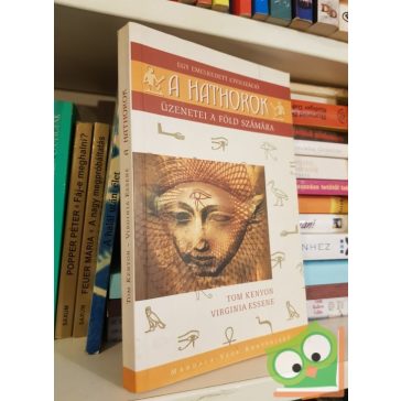   Tom Kenyon, Virginia Essene: A Hathorok - Egy emelkedett civilizáció üzenetei a Föld számára (Ritka)