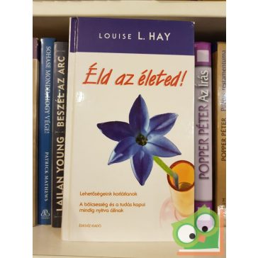 Louise L. Hay: Éld az életed