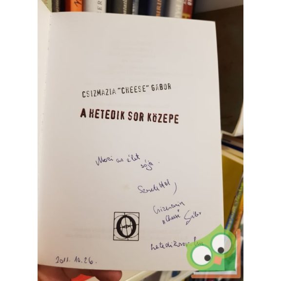 Csizmazia "Cheese" Gábor: A hetedik sor közepe (dedikált)