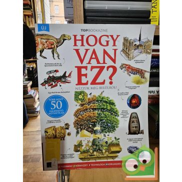 Top Bookazine: Hogy van ez? - Nézzük meg belülről!