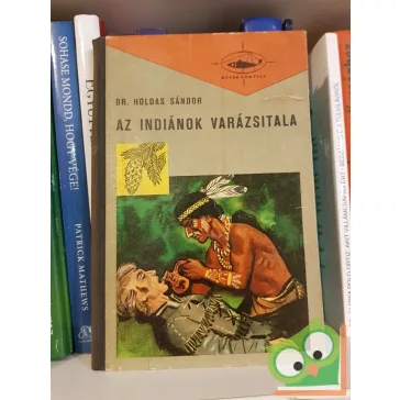 Holdas Sándor: Az indiánok varázsitala