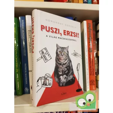 Homonnay Gergely: Puszi, Erzsi! - A világ macskaszemmel