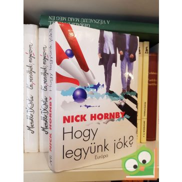 Nick Hornby: Hogy legyünk jók?